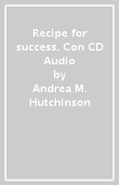 Recipe for success. Con CD Audio