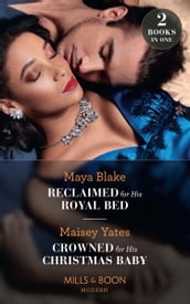 Reclaimed For His Royal Bed / Crowned For His Christmas Baby: Reclaimed for His Royal Bed / Crowned for His Christmas Baby (Pregnant Princesses) (Mills & Boon Modern)