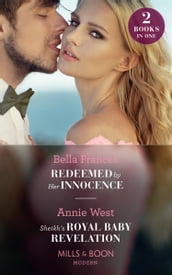 Redeemed By Her Innocence / Sheikh s Royal Baby Revelation: Redeemed by Her Innocence / Sheikh s Royal Baby Revelation (Mills & Boon Modern)