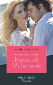Redemption Of The Maverick Millionaire (Mills & Boon True Love)