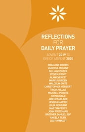 Reflections for Daily Prayer Advent 2019 to Eve of Advent 2020
