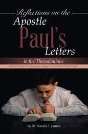 Reflections on the Apostle Paul s Letters to the Thessalonians