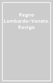 Regno Lombardo-Veneto. Rovigo