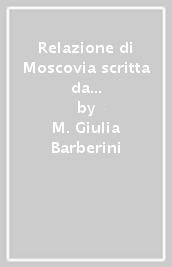 Relazione di Moscovia scritta da Raffaello Barberini (1565)