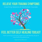 Relieve your Trauma symptoms Feel Better Self healing toolkit Coaching Sessions & Meditation Courses