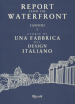 Report from the waterfront. Fantini: storie di una fabbrica del design italiano. Ediz. italiana e inglese