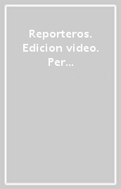 Reporteros. Edicion video. Per la Scuola media. Con e-book. Con espansione online. Vol. 1