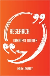 Research Greatest Quotes - Quick, Short, Medium Or Long Quotes. Find The Perfect Research Quotations For All Occasions - Spicing Up Letters, Speeches, And Everyday Conversations.