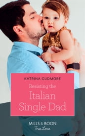 Resisting The Italian Single Dad (Mills & Boon True Love)