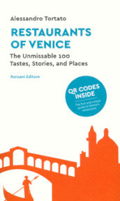 Restaurants of Venice. The unmissable 100. Tastes, stories, and places. Con QR code