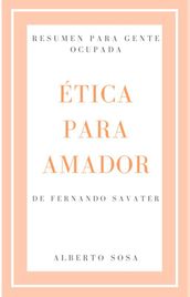 Resumen de Ética para Amador, por Fernando Savater