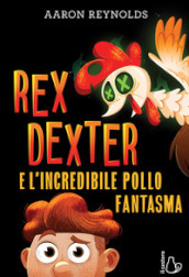 Rex Dexter e l incredibile pollo fantasma