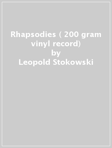 Rhapsodies ( 200 gram vinyl record) - Leopold Stokowski