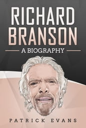 Richard Branson: A Biography