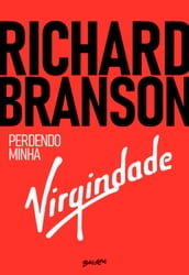 Richard Branson - Perdendo minha virgindade