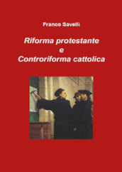 Riforma protestante e controriforma cattolica