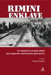 Rimini Enklave 1945-1947. Un sistema di campi alleati per prigionieri dell esercito germanico