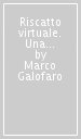 Riscatto virtuale. Una nuova Fenice a Venezia