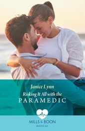 Risking It All With The Paramedic (Mills & Boon Medical)