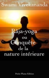 Râja-yoga ou conquête de la nature intérieure (conférences faites en 1895-1896 à New York)
