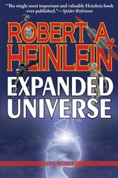 Robert Heinlein s Expanded Universe: Volume One