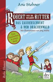 Robert und die wilden Ritter Das Zauberschwert - Der Drachenwald
