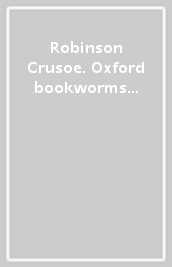 Robinson Crusoe. Oxford bookworms library. Livello 2. Con CD Audio formato MP3. Con espansione online