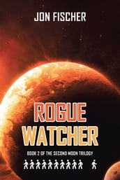 Rogue Watcher: Book 2 of the Second Moon Trilogy