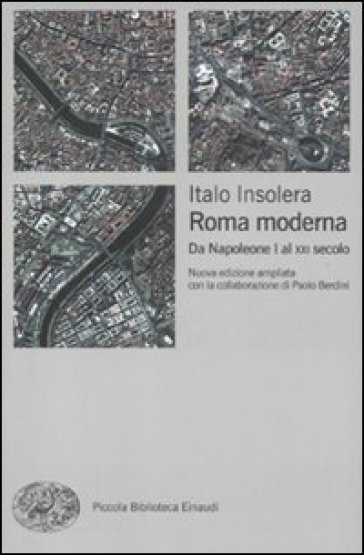 Roma moderna. Da Napoleone I al XXI secolo - Italo Insolera