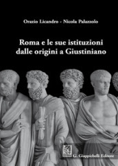 Roma e le sue istituzioni dalle origini a Giustiniano