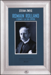 Romain Rolland. L uomo e la sua opera
