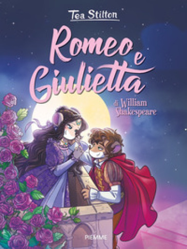 Romeo e Giulietta di William Shakespeare - Tea Stilton