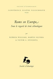 Roms en Europe, sous le regard de trois ethnologues