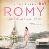 Romy und der Weg nach Paris - Mutige Frauen zwischen Kunst und Liebe, Band 16 (Gekürzt)