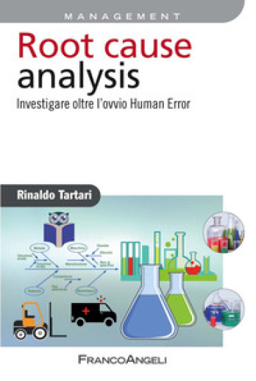 Root cause analysis. Investigare oltre l'ovvio Human Error - Rinaldo Tartari