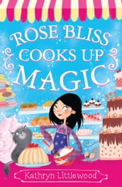 Rose Bliss Cooks up Magic (The Bliss Bakery Trilogy, Book 3)