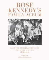 Rose Kennedy s Family Album