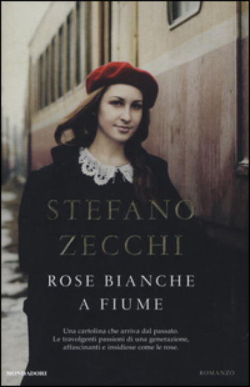 Rose bianche a Fiume - Stefano Zecchi