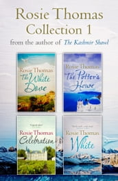 Rosie Thomas 4-Book Collection: The White Dove, The Potter s House, Celebration, White