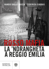 Rosso mafia. La  ndrangheta a Reggio Emilia