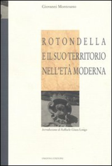 Rotondella e il suo territorio nell'età moderna - Giovanni Montesano