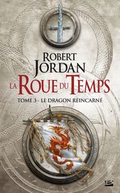 La Roue du Temps, T3 : Le Dragon réincarné