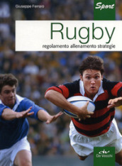 Rugby. Regolamento allenamento strategie