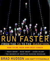 Run Faster from the 5K to the Marathon