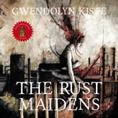 Rust Maidens, The
