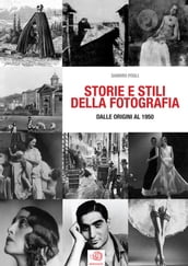 STORIE E STILI DELLA FOTOGRAFIA - dalle origini al 1950