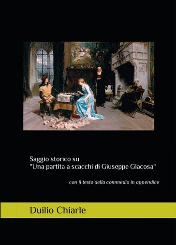 Saggio storico su "Una partita a scacchi di Giuseppe Giacosa" - Duilio Chiarle