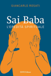 Sai Baba. L eredità spirituale