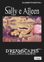 Sally e Aileen- Dreamscapes- I racconti perduti- Volume 29