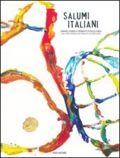 Salumi italiani. Uomini, storie e prodotti d eccellenza-Men, their stories and products of excellence